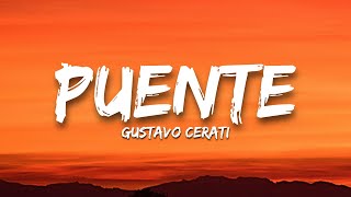 Gustavo Cerati - Puente (Letra/Lyrics)