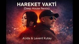 Alida & Levent Kutay - Hareket Vakti (Deep House Remix) Emotional Turkish Deep House 2026