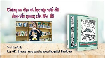 Chúng em đọc và học tập suốt đời theo tấm gương của Bác Hồ | Vũ Hải Anh Lớp 8A | Thái Bình