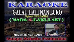 GALAU HATI NAN LUKO - KARAOKE (Nada Laki-Laki A)  - Durasi: 5:30. 