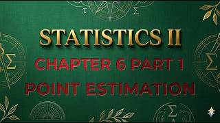 Statistics II  :- Chapter 6, Part 1: Estimation of parameter (Point Estimation )