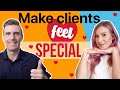 How to make clients feel special so you get more referrals