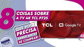 TV TCL 4K P725 NÃO COMPRE ANTES DE VER ESSE VIDEO!