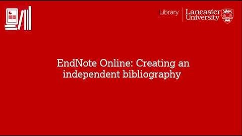 EndNote Online: Creating an independent bibliography