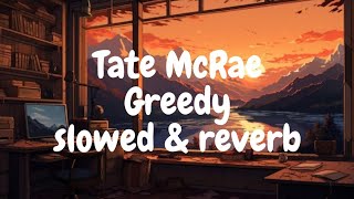 Tate McRae - greedy Slowed & Reverb (Lyrics)