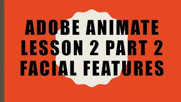 Adobe Animate Lesson 2 Part 2 - Facial Features