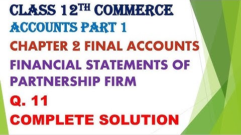 Class 12th commerce Accounts part 1 chapter 2 final Accounts Q. 11 #gseb #12thcommerce #solutions