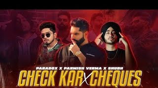 Check Kar X Cheques - Shubh ft.Parmish Verma & Paradox | Punjabi Mashup 2024