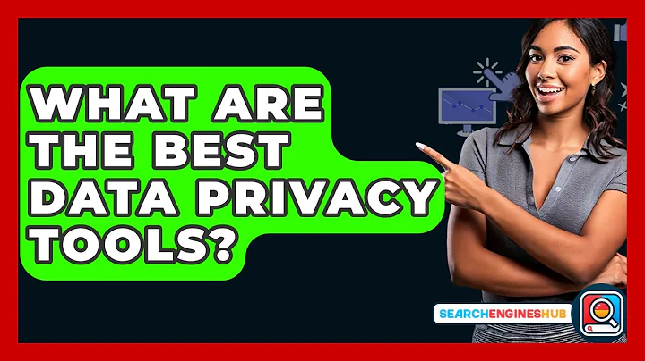 What Are The Best Data Privacy Tools? - SearchEnginesHub.com