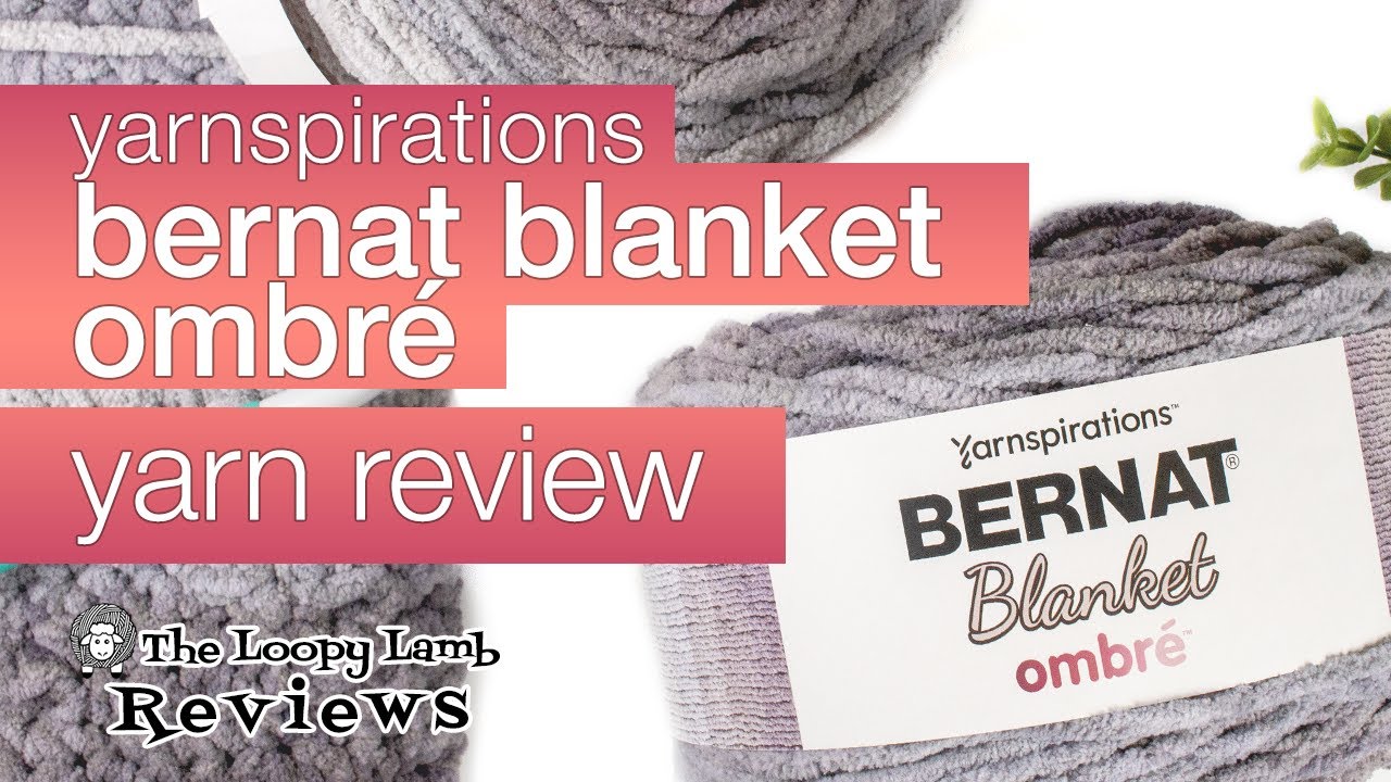 Bernat Blanket Ombre Yarn Review - The Loopy Lamb