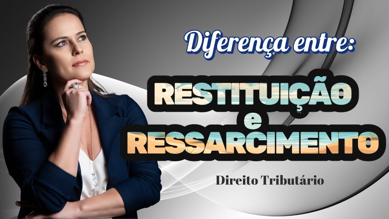 Diferença entre Ressarcimento e Restituição