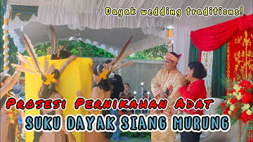 Prosesi (Pernikahan Adat) Suku Dayak Siang - Murung I Mencari Pengantin Perempuan/ Wurung Jue