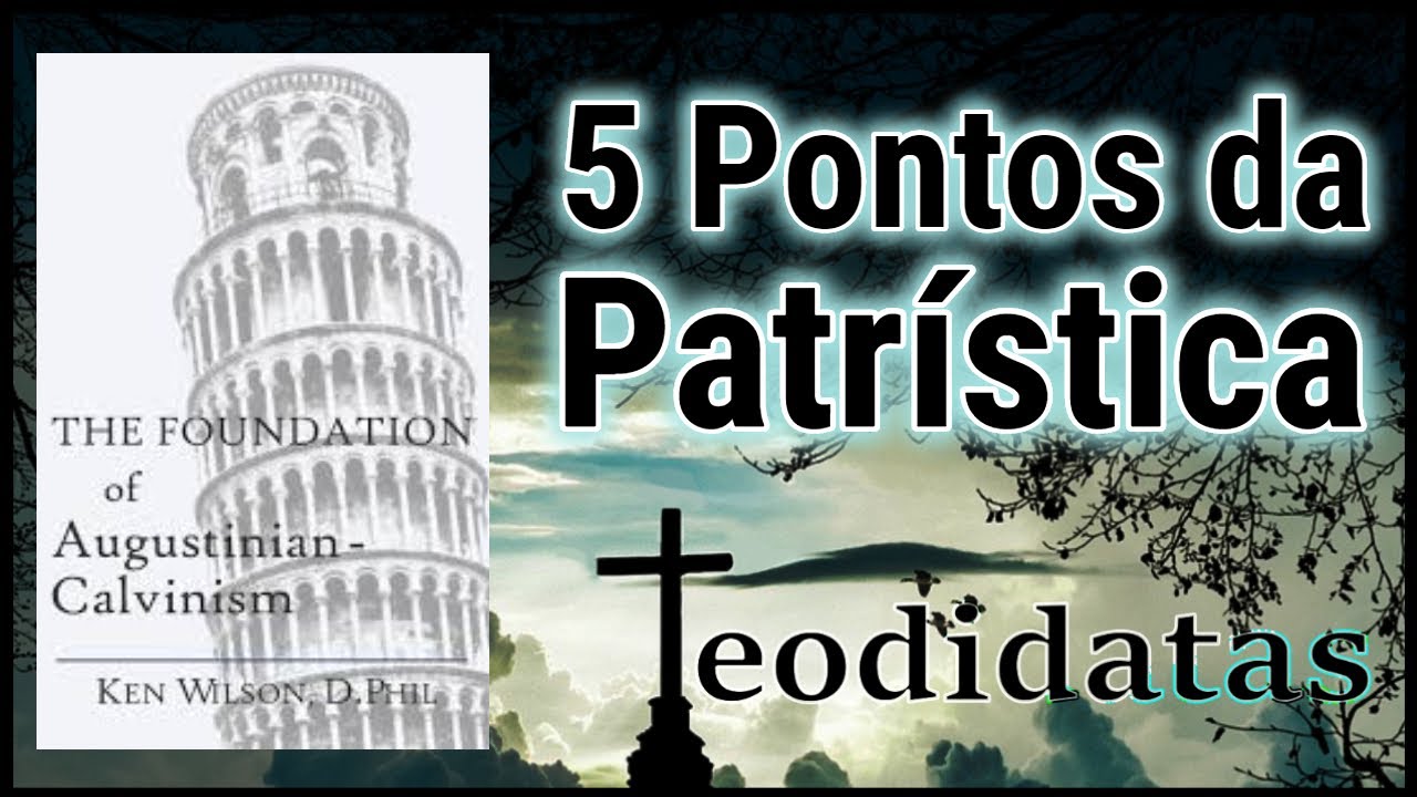 5 Pontos da Patrística Uma introdução a “The Foundation of