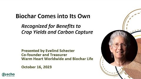 Biochar Comes Into Its Own: Presented by Evelind Schecter of Biochar Life