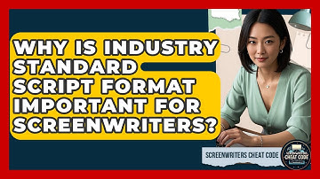 Why Is Industry Standard Script Format Important For Screenwriters? - Screenwriter