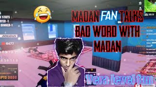 Madan fans talks bad word with madan full of funny moment