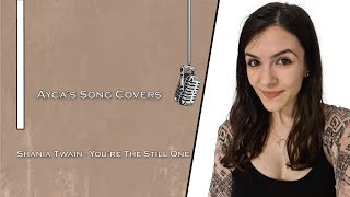 Shania Twain - You're Still The One (Cover by Ayca)