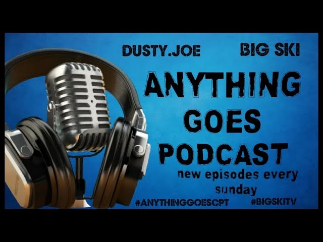 ANYTHING GOES PODCAST LIVE 05/08/2022