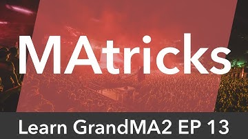Learn GrandMA2 EP13 - MAtricks