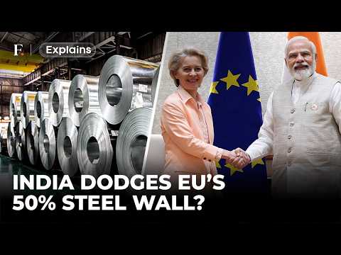 India Dodges Europe's 50% Steel Wall: Inside The EU-India FTA Fine Print | FP Explains