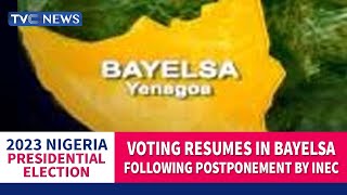 #Decision2023: Voting Resumes In Bayelsa Following Postponement By INEC