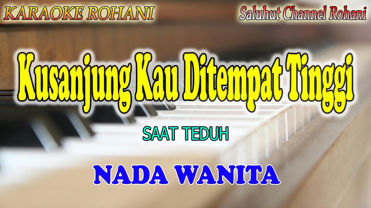 KUSANJUNG KAU DITEMPAT TINGGI ll KARAOKE ROHANI ll SAAT TEDUH ll NADA WANITA BES=DO