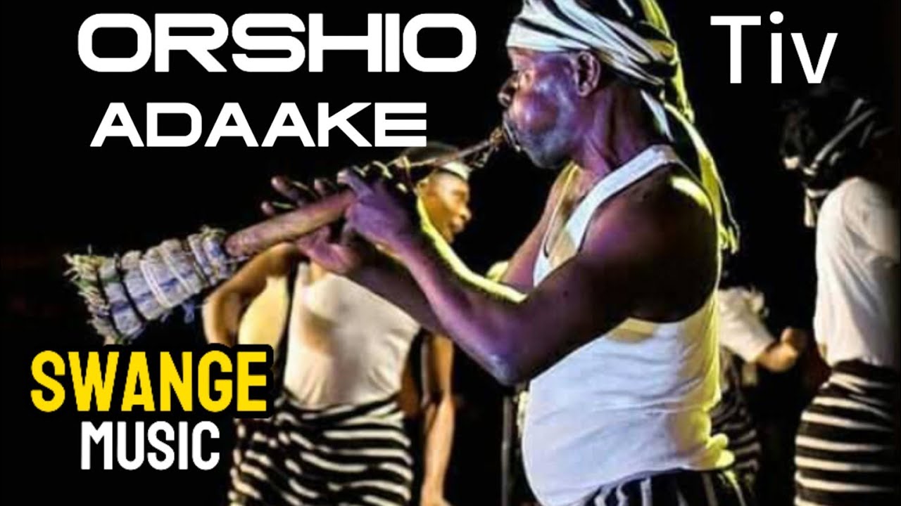 ORSHIO ADAAKE (Tiv SWANGE Music)