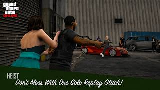 GTA Online - Don't Mess With Dre Solo Replay Glitch! Full Heist.