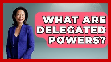 What Are Delegated Powers? - Stories of the States