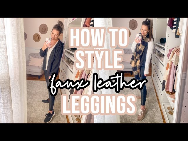 How to Style Faux Leather Leggings -- Fall 2020