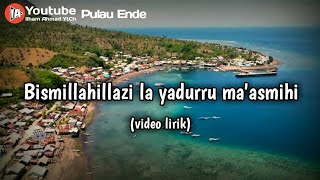 Sholawat bismillahillazi la yadurru ma'asmihi (video lirik) || Pulau Ende