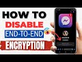 How to Remove End-to-End Encryption in Messenger 2024