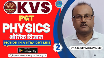 KVS PGT PHYSICS (Motion in a Straight Line) CLASS-2, A.K. SRIVASTAVA SIR DSSSB NVS HTET UP JHARKHAND
