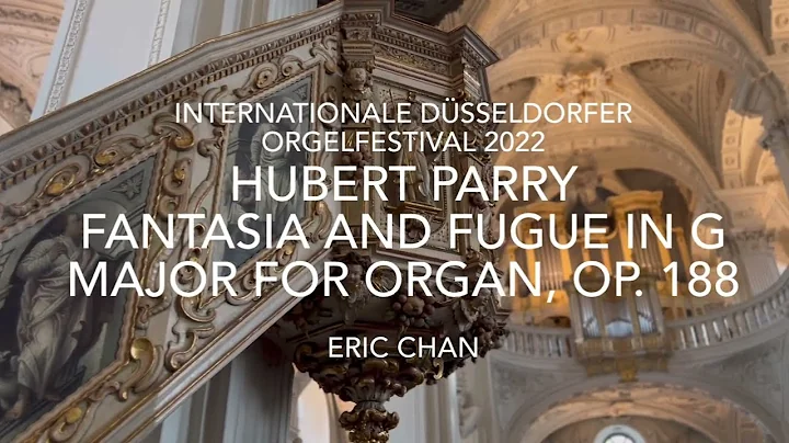 Hubert Parry - Fantasia and Fugue in G Major for Organ, Op. 188 - Eric Chan