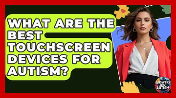 What Are The Best Touchscreen Devices For Autism? - Answers About Autism