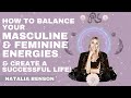 HOW TO BALANCE YOUR MASCULINE & FEMININE ENERGIES