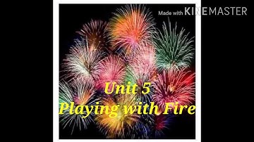 Unit 5 Playing with Fire STD 10 ENGLISH with Kamlesh Patel