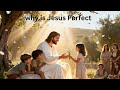 This Is Why Jesus Is Perfect | A 5-Minute Video That Will Touch Your Heart