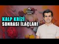 KALP KRİZİ SONRASINDA KULLANILAN İLAÇLARI AÇIKLIYORUM!