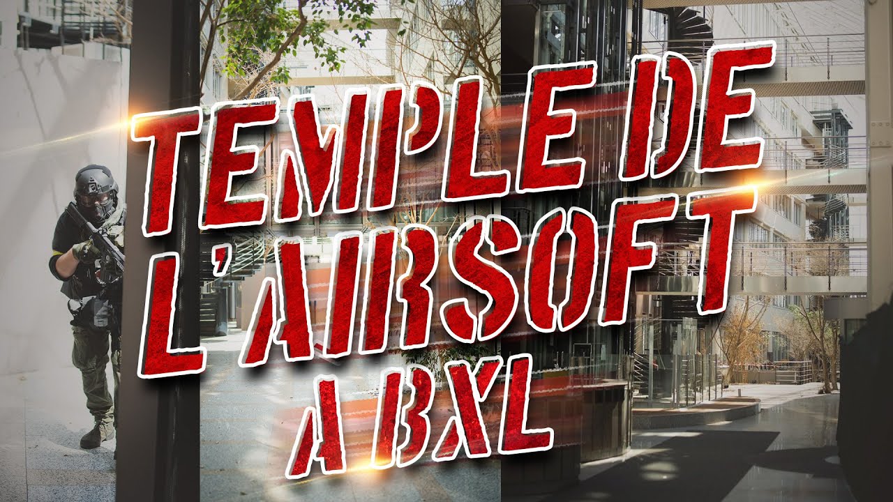 TEMPLE DE L'AIRSOFT (à Bruxelles) YouTube