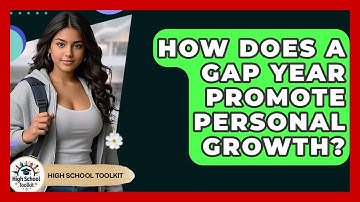 How Does A Gap Year Promote Personal Growth? - High School Toolkit