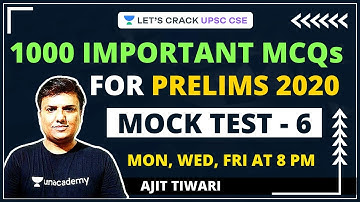 Mock Test 6 | 1000 Most Important MCQs for Prelims 2020 | Crack UPSC CSE/IAS 2021 | Ajit Tiwari