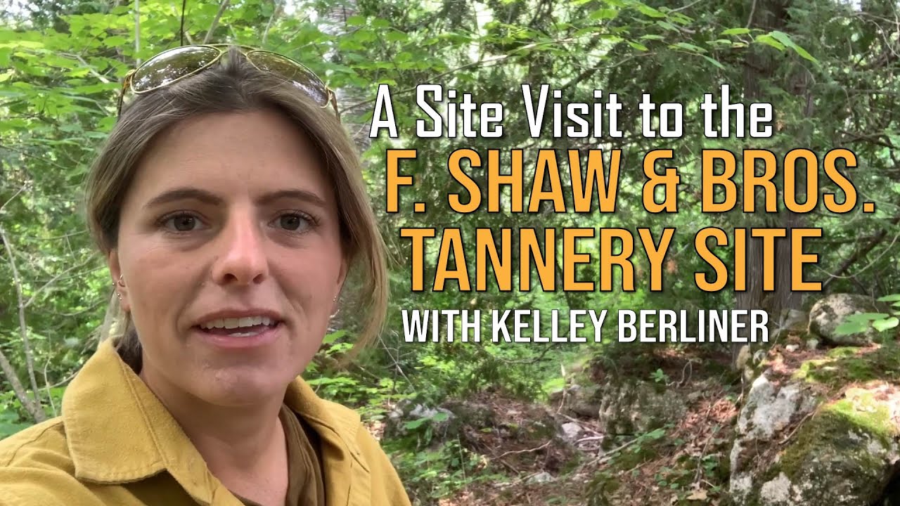 A Site Visit to the F. Shaw & Brothers Tannery Site Maine YouTube