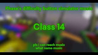 Phase's difficulty button simulator music class 14