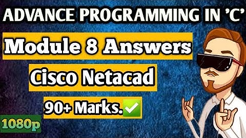 Module 8 of Advance Proggraming in C language of Cisco Netacad ANSWERS || HIGH QUALITY ||  90+ Marks