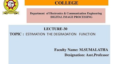 JNTUK   IV ECE   DIP   LECTURE  30   ESTIMATION THE DEGRADATION FUNCTION