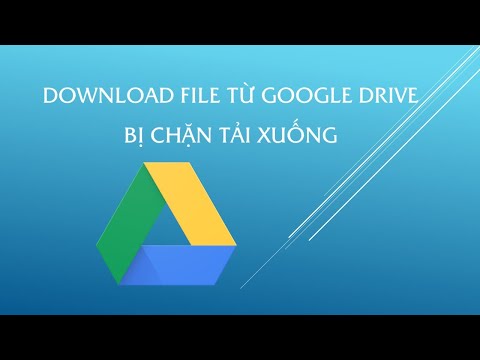 Hướng dẫn tải  File từ Google Drive bị chặn tải xuống mới nhất 2022 mới nhất 2023