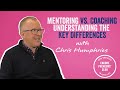 Mentoring vs. Coaching: Understanding the Key Differences with Chris Humphries