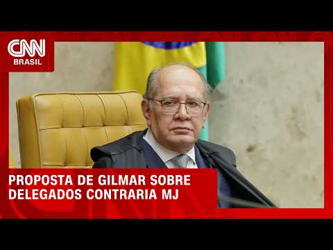 Proposta de Gilmar sobre delegados no STF contraria Ministério da Justiça | CNN AGORA