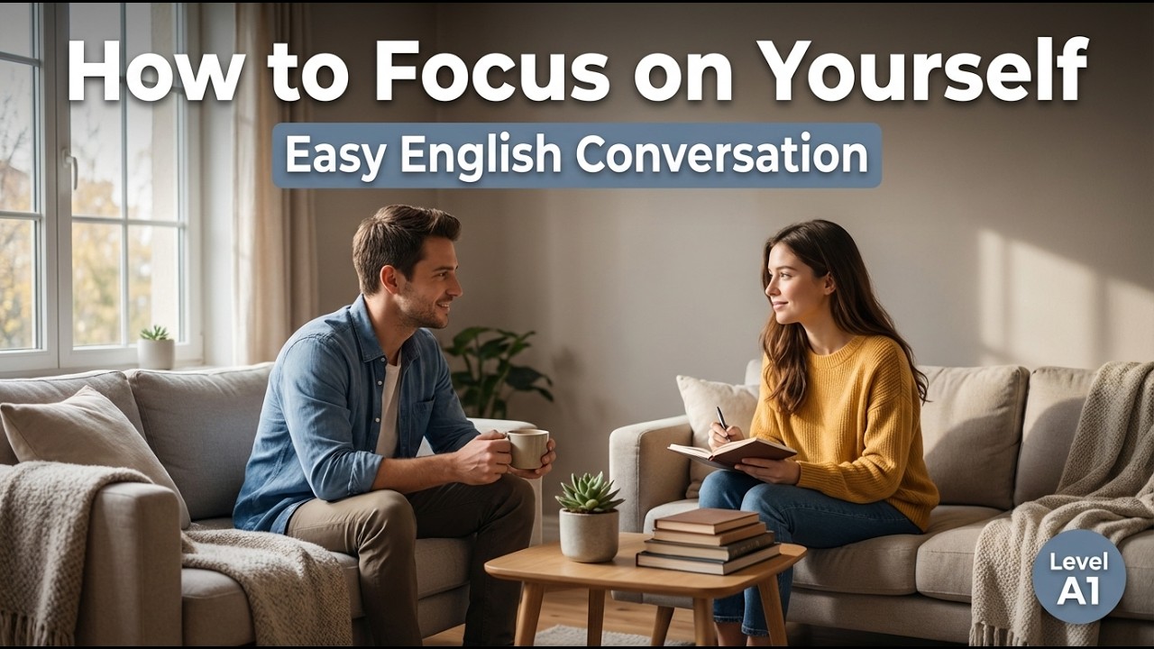 Learn simple English while talking about focusing on yourself.